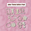 Joker Theme Cutter Pack (6 Cutters)
